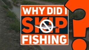 Why did I Skip Fishing for 3 Years?